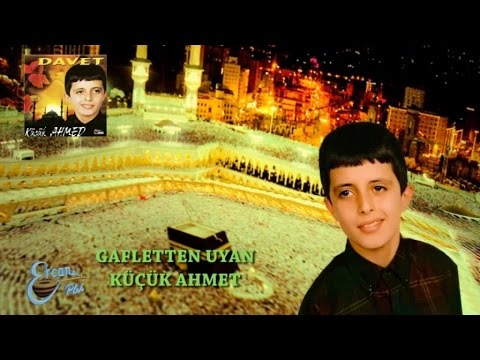 KÜÇÜK AHMET - GAFLETTEN UYAN