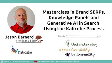 Masterclass in Brand SERPs, Knowledge Panels and Generative AI in Search Using the Kalicube Process