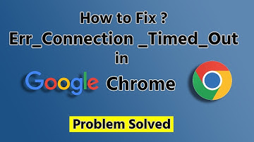 How to Fix Error Connection Timed Out in Google Chrome