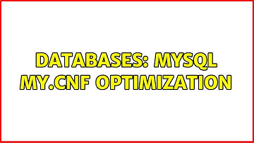 Databases: MySQL my.cnf Optimization
