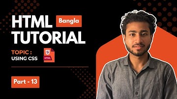 Using CSS | Part 13 | Bangla Tutorial for Beginners | Learn with Nafiul
