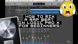 Mixing Tips - How To Mix A Rap Beat In Logic Pro X For Beginners