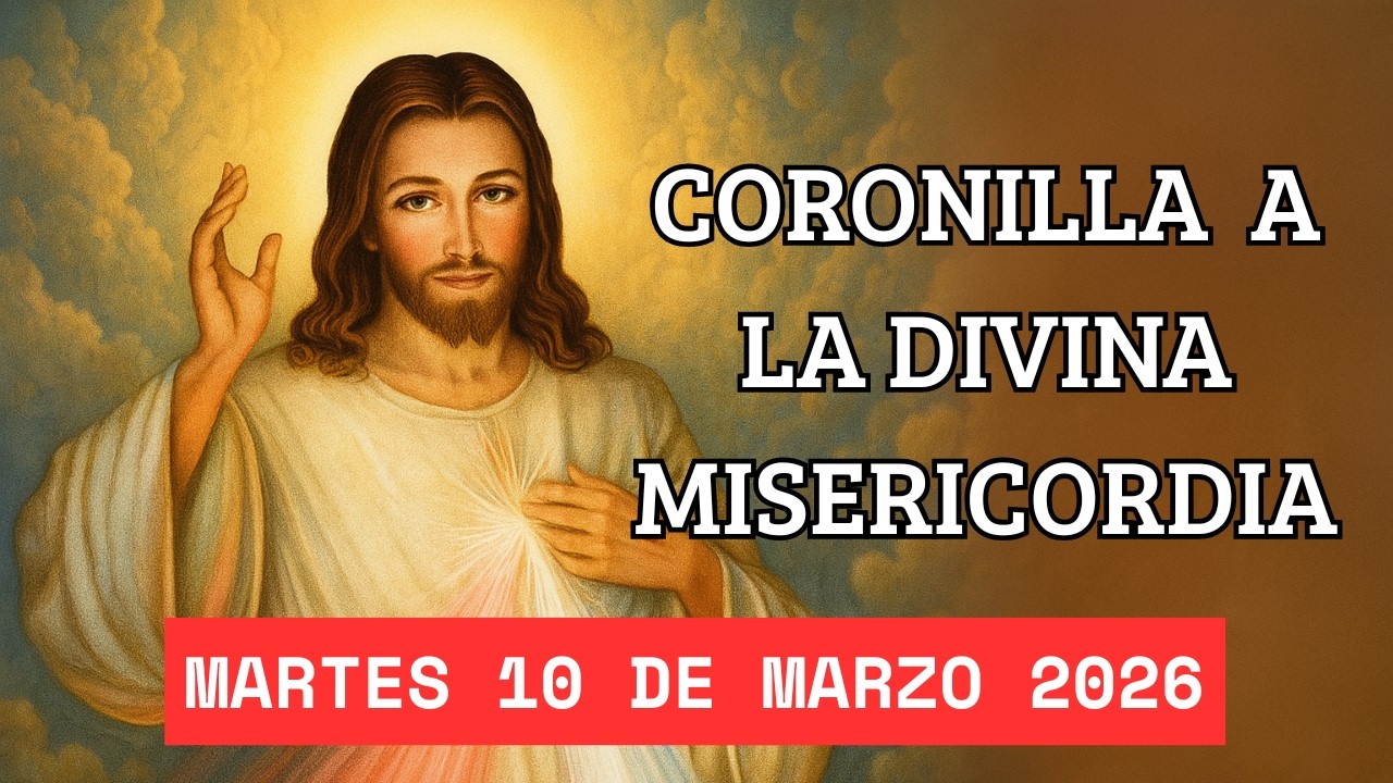 CORONILLA A LA DIVINA MISERICORDIA - HOY MARTES 10 DE MARZO