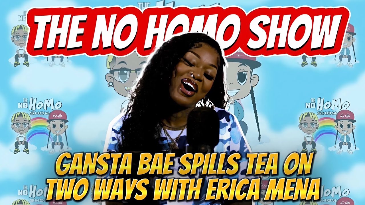 Gangsta Bae talks about being on Two Ways with Erica Mena (Part 2) | TNHS 153