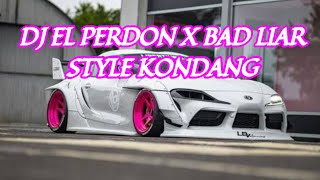 DJ EL PERDON X BAD LIAR STYLE KONDANGAN SLOW REVREB