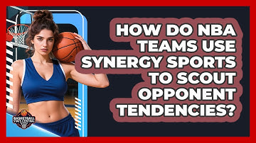 How Do NBA Teams Use Synergy Sports To Scout Opponent Tendencies? - Basketball Stats Central