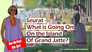 Seurat - What Is Going On On The Island of Grand Jatte?