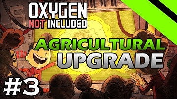 Oxygen Not Included - Agricultural Upgrade - DISCOVERIES (Stream) - Part 3 [S8]