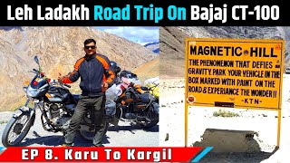 Ep 8 । Leh Ladakh Road Trip 2022 On Bajaj CT 100 । Karu To Kargil By Leh । Magnetic Hill