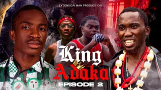 KING ADAKA (Episode 2)