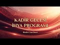 Kadir Gecesi Ihya Programı Sohbeti Canlı Yayın Risale I Nur Dersi