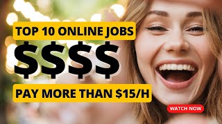 The Top 10 Online Jobs That Pay More Than $15Hour (Make Money Online )
