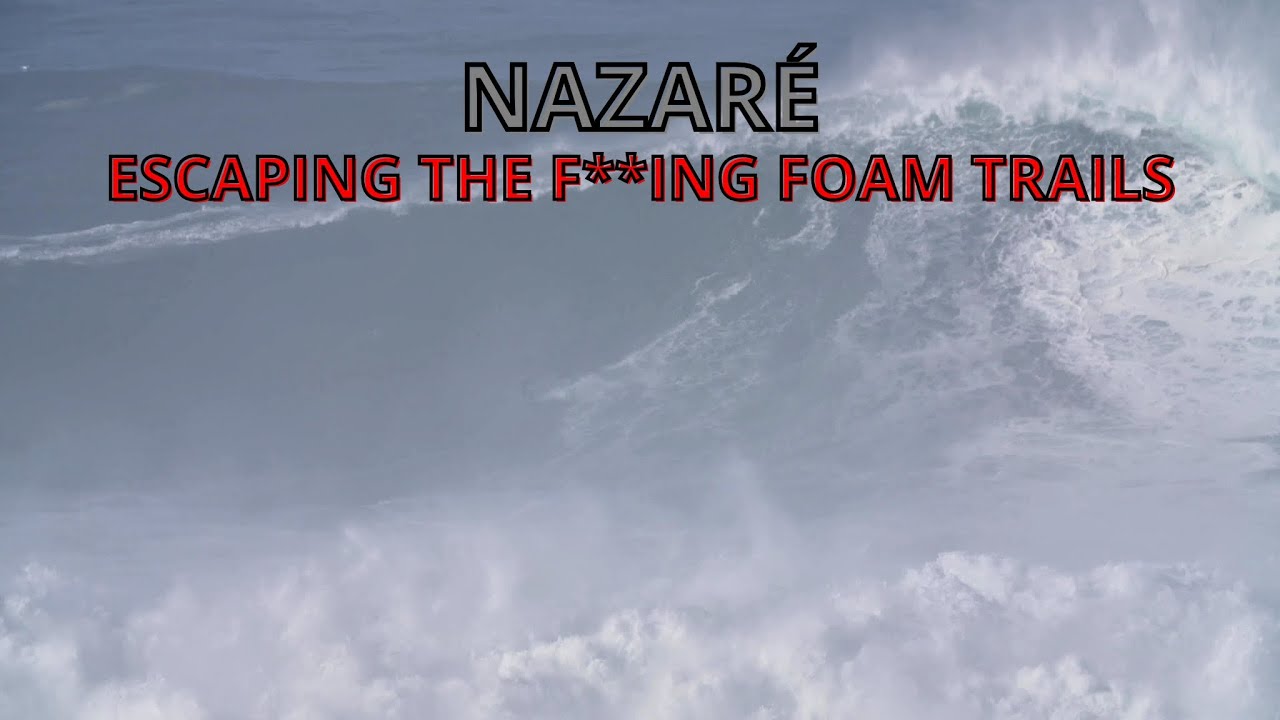 NAZARE GIANT WAVES Extreme Bravery and Dangerous Foam Trails