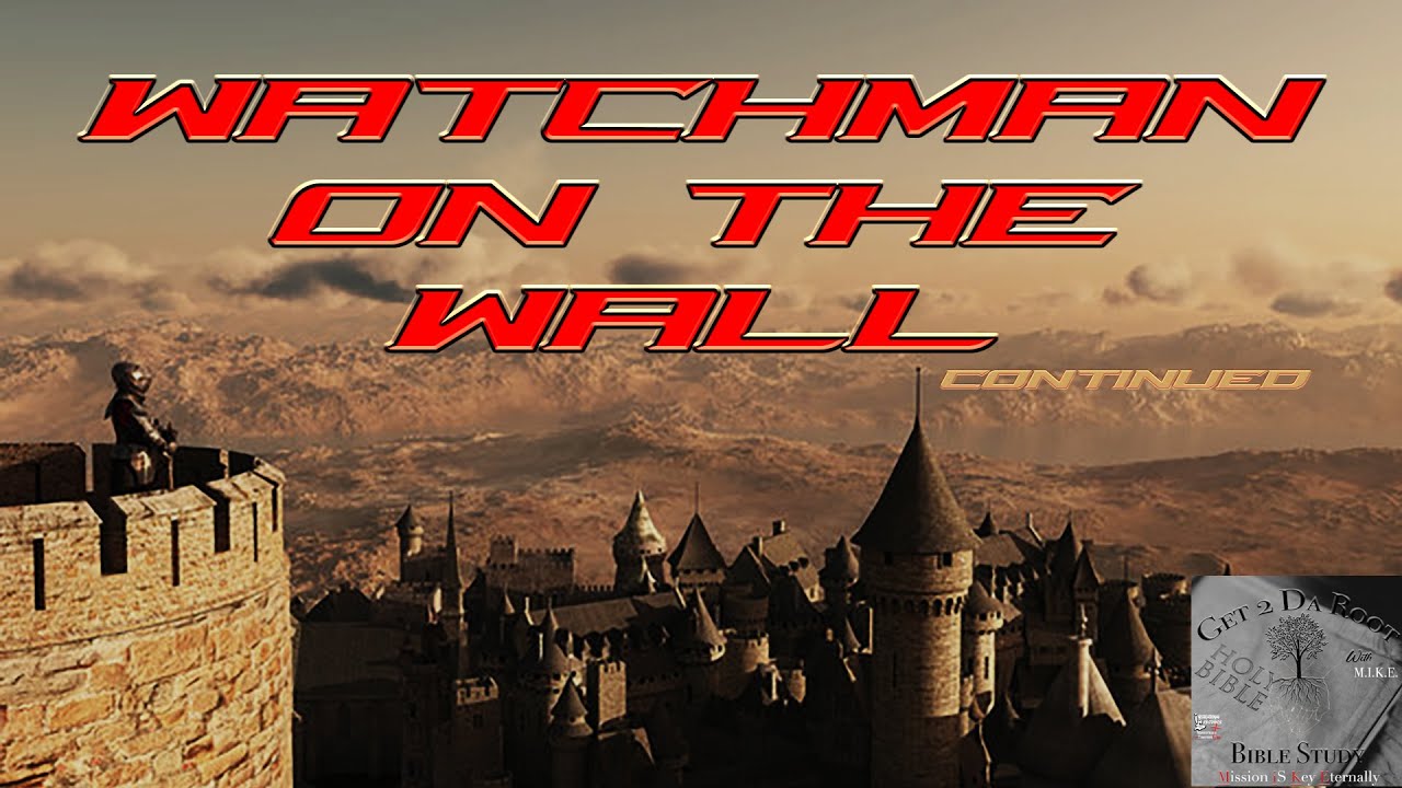 Watchman on the Wall (continued) | Get 2 Da Root Bible Study