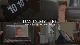 DAY IN MY LIFE : work from home edition