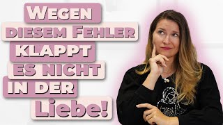 Wegen diesem Fehler klappt es in der Liebe nicht