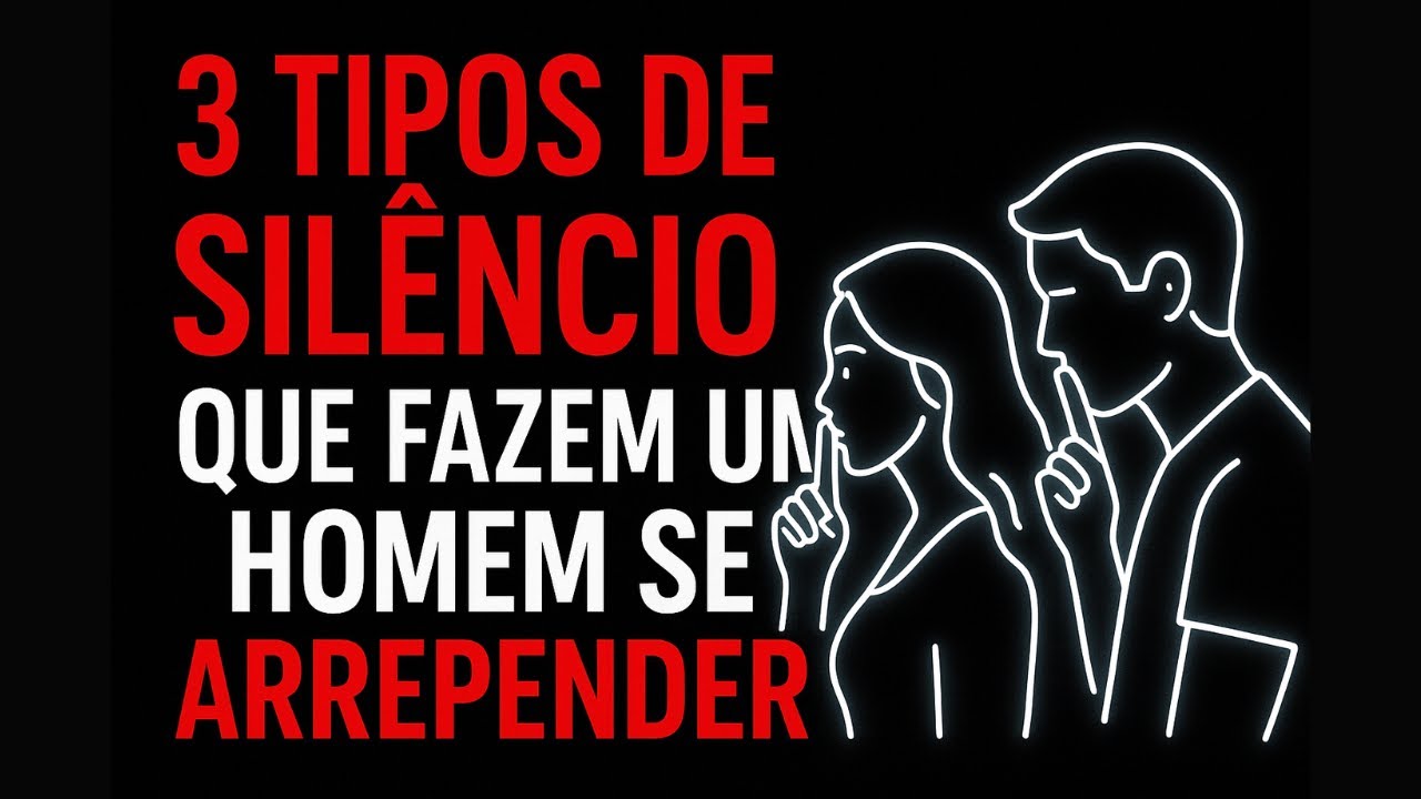 3 Tipos de Silêncio Que Fazem Um Homem Se Arrepender