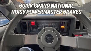 NOISY Powermaster Brake System- 87 Buick GRAND NATIONAL
