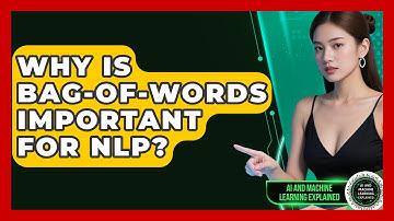 Why Is Bag-of-Words Important For NLP? - AI and Machine Learning Explained
