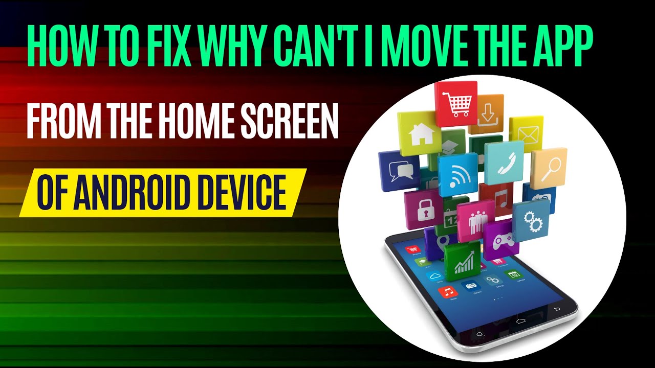 How to Fix Why Can't I Move the App from The Home Screen of Android