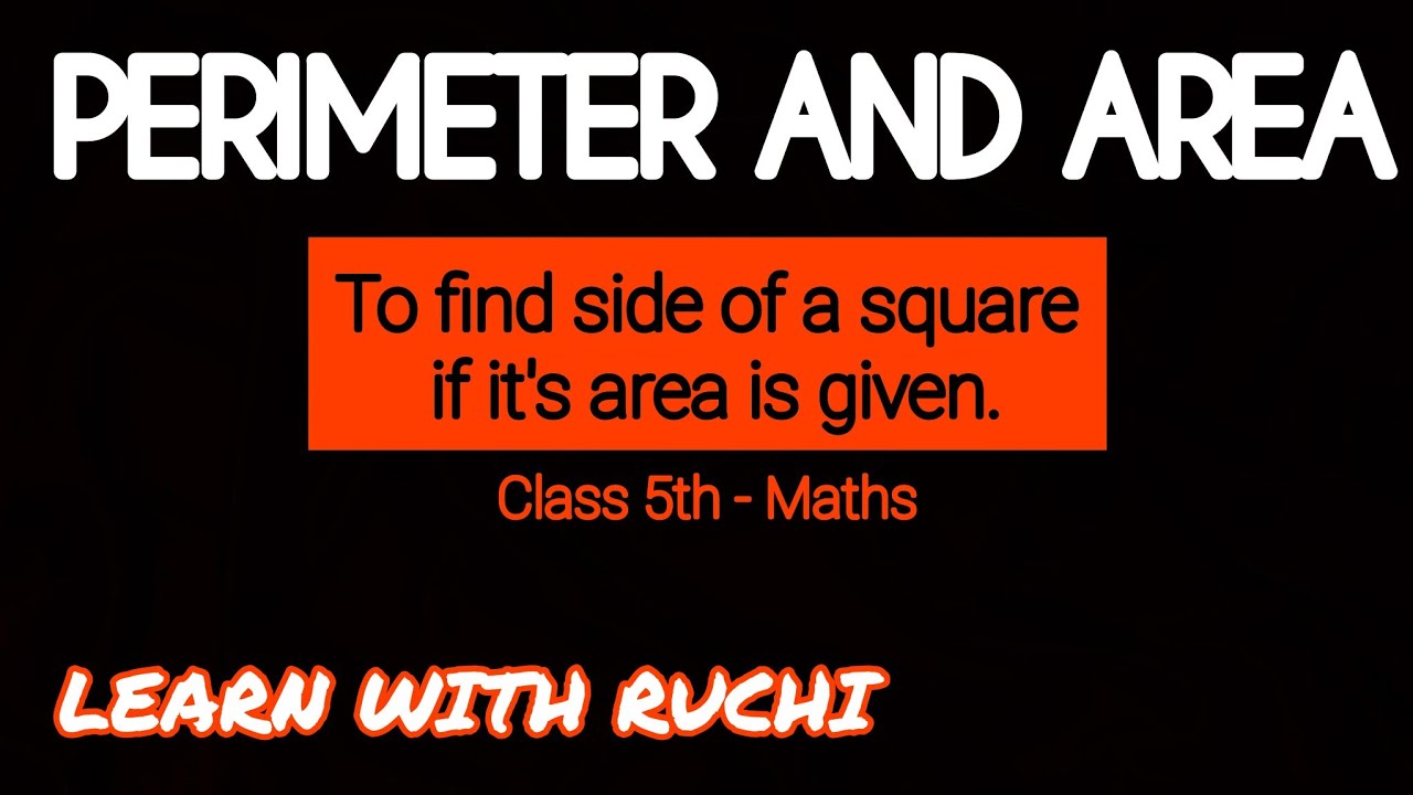 Perimeter And Area Class 5th How To Find Side Of A Square If It s Perimeter And Area Class 5th How To Find Side Of A Square If It s