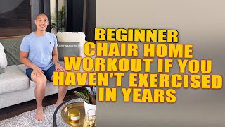 Beginner Chair Home Workout If You Havent Exercised In Years