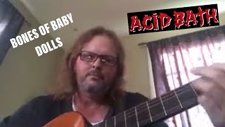 Video thumbnail of "Acid Bath - The Bones of Baby Dolls played by Mike Sanchez"