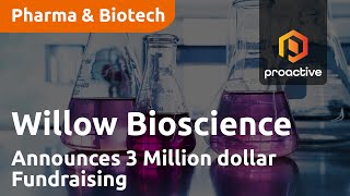 Willow Bioscience Announces 3 Million dollar Fundraising to Support Partnership with Laurus Labs