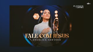 Angelica Azevedo - Fale Com Jesus | Playback Com Letra