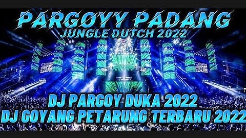 PARGOY PADANG!!DJ GOYANG PETARUNG TERBARU 2022[JUNGLE DUTCH X DJ RISKI PDG]