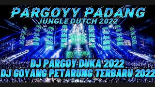 PARGOY PADANG!!DJ GOYANG PETARUNG TERBARU 2022[JUNGLE DUTCH X DJ RISKI PDG]