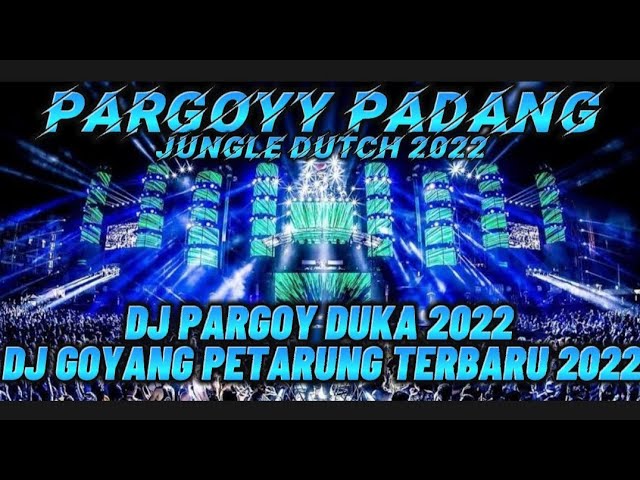 PARGOY PADANG!!DJ GOYANG PETARUNG TERBARU 2022[JUNGLE DUTCH X DJ RISKI PDG] class=