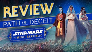 The High Republic is BACK - Path of Deceit Book Review