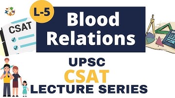 L-5 | Blood Relations | PART 1 | CSAT Lecture Series | Reasoning | UPSC CSE 2021