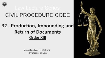 SVLC Law Series - CPC - 32 - Production, Impounding and Return of Documents