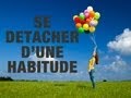 Zen attitude - Se détacher d'une habitude désagréable