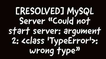 [RESOLVED]MYSQL Error: Could not start server: argument 2: class 