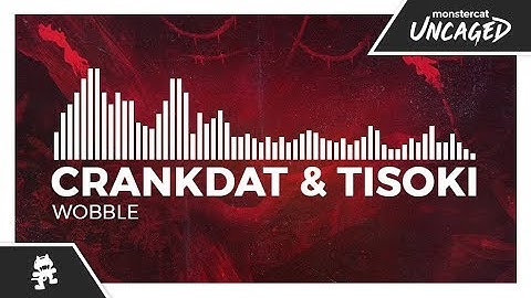 Crankdat & Tisoki - Wobble [Monstercat Release]