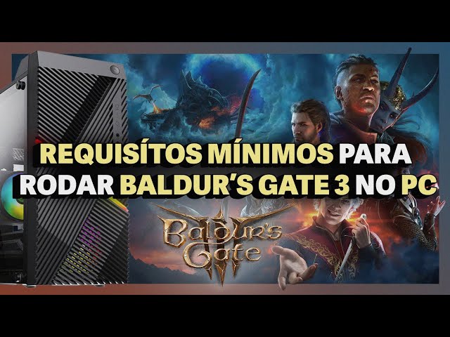 Baldur's Gate 3: confira preços, datas de lançamento e requisitos técnicos  no PC 