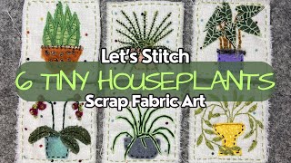 How To Make Slow Stitched Embroidery Art Using Fabric Scraps  Houseplants  #embroidery #stitching