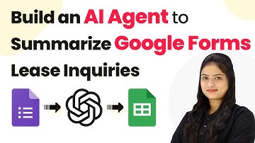 How to Build an AI Agent to Auto-Summarize Google Forms Lease Inquiries