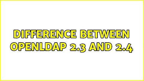 Difference between openldap 2.3 and 2.4