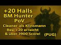+20 Halls BM Hunter PoV Cleaner als Klinsmann Resi +20 erreicht & über 3900 Score! (PUG)