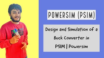 Design and Simulation of Buck Converter in PSIM | POWERSIM