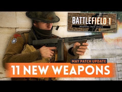 11 *NEW* WEAPONS ADDED With May Patch Update! - Battlefield 1 Weapon Crate DLC (Thompson SMG)