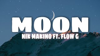 Moon - Nik Makino ft. Flow G (Lyrics)