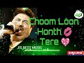 Choom Loon Honth ЁЯТЛ Tere Remix Song Choom Loon Honth ЁЯТЛ Tere Remix Song
