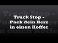 Truck Stop   Pack dein Herz in einen Koffer