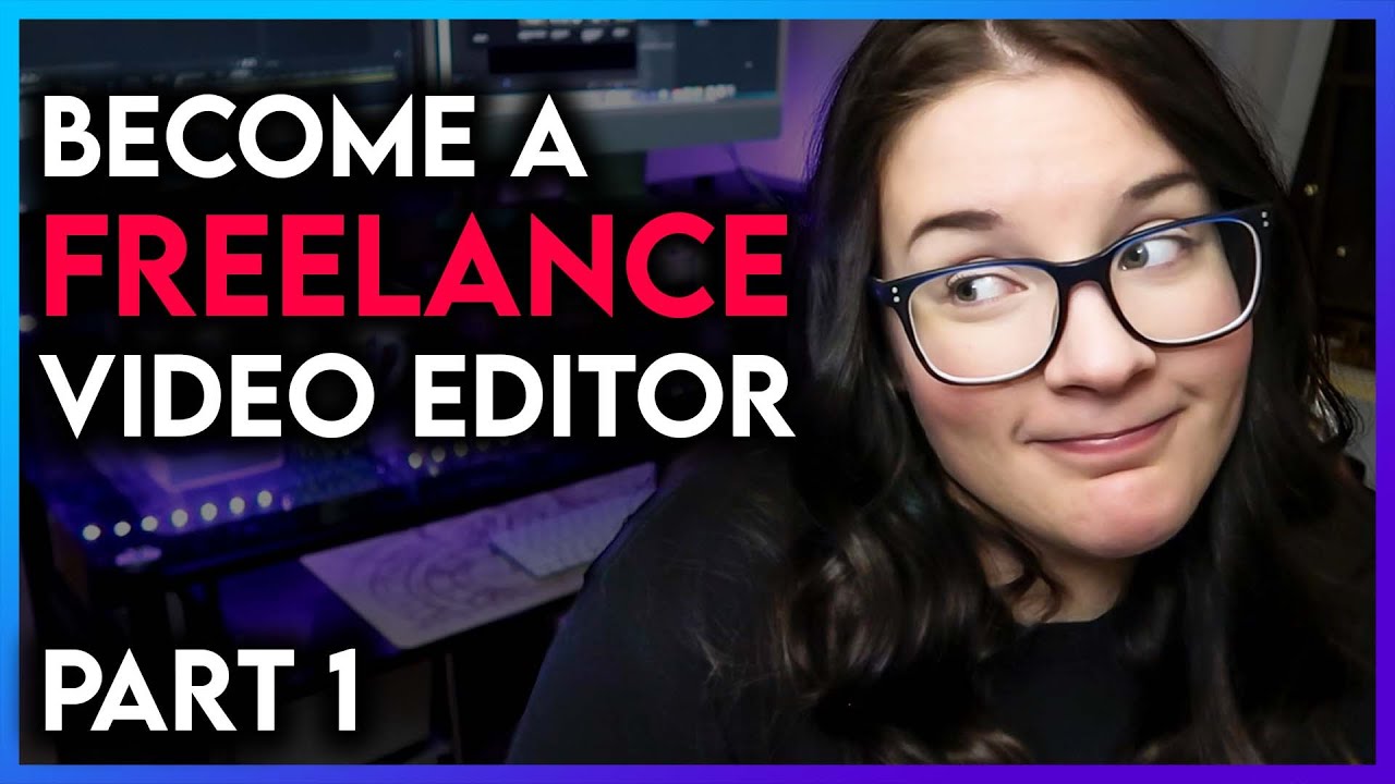 Become a Freelance Video Editor in ONE YEAR (Part 1 - starting from ...