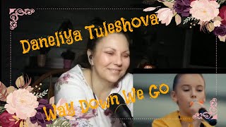 Daneliya Tuleshova REACTION (Way Down We Go)